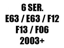 6 SER. E63 / E64 / F12 / F13 / F06 (2003+)