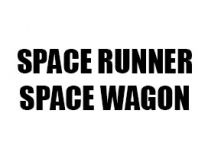 SPACE RUNNER / SPACE WAGON